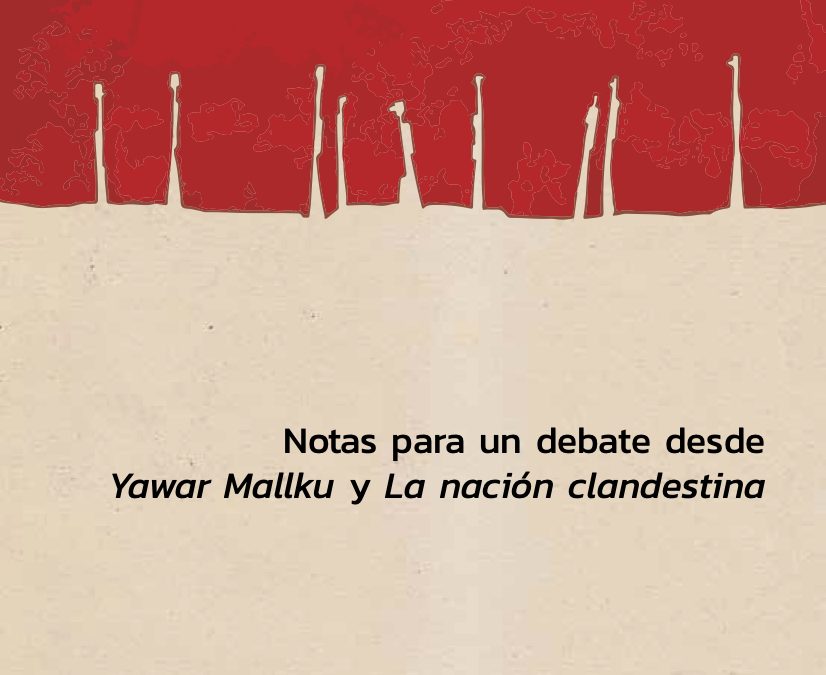 Notas para un Debate desde Yawar Mallku y La Nación Clandestina