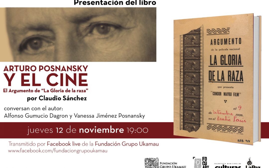 Presentación del libro ‘Arturo Posnansky y el Cine. El argumento de ‘La Gloria de la raza’, por Claudio Sánchez